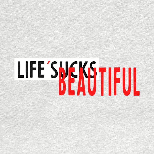 life is beautiful by Kingrocker Clothing